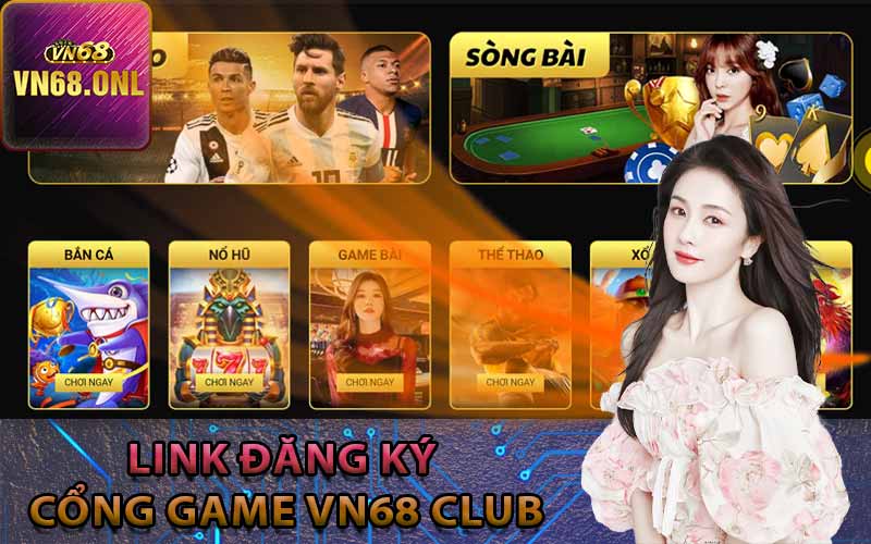 Link đăng ký cổng game VN68 Club